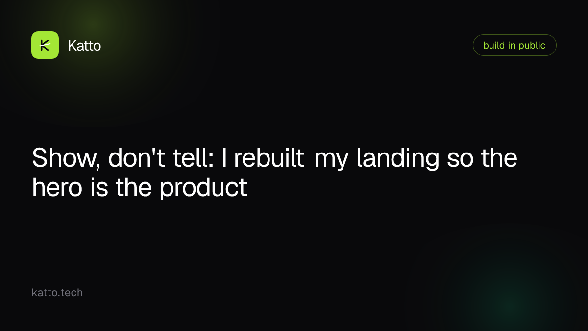 Show, don't tell: I rebuilt my landing so the hero is the product