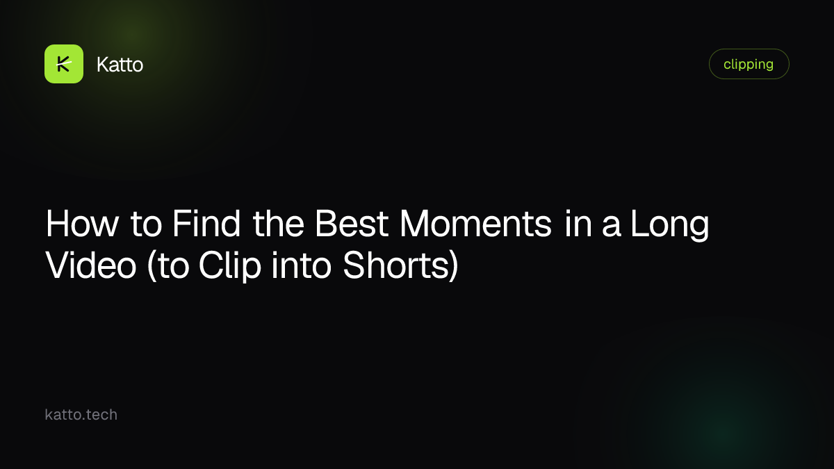 How to Find the Best Moments in a Long Video (to Clip into Shorts)