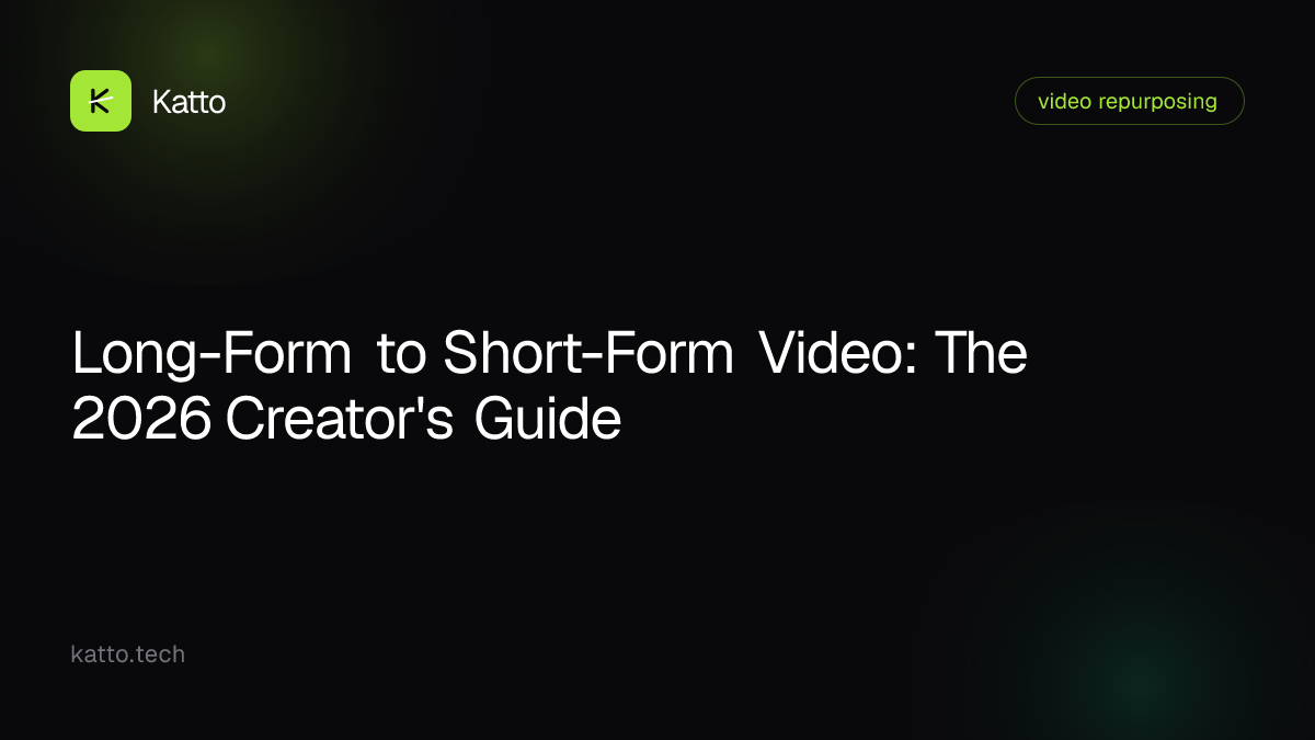 Long-Form to Short-Form Video: The 2026 Creator's Guide