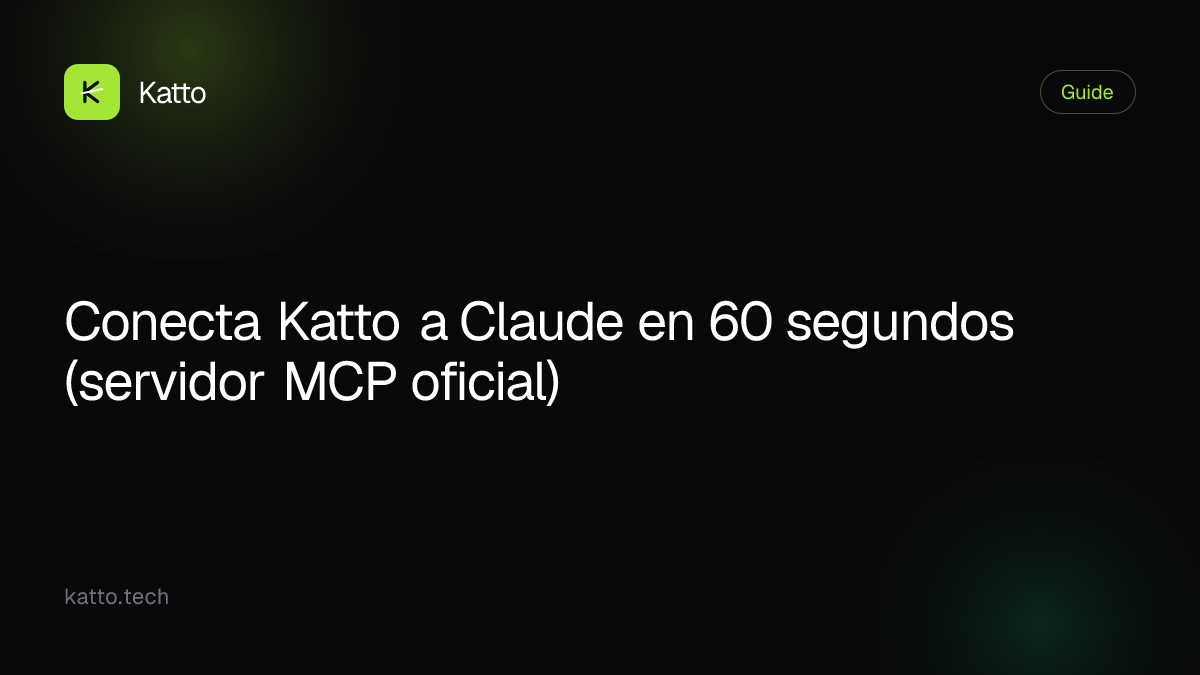 Conecta Katto a Claude en 60 segundos (servidor MCP oficial)