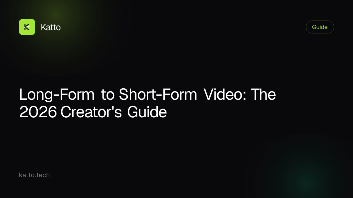 Long-Form to Short-Form Video: The 2026 Creator's Guide