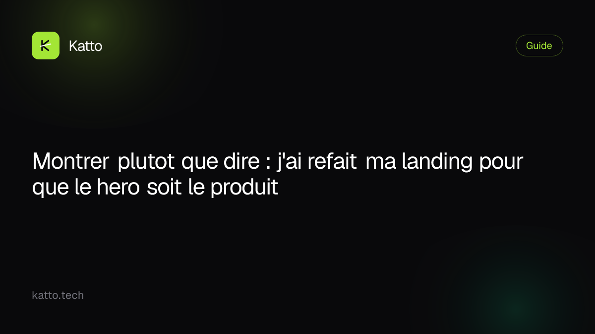 Montrer plutot que dire : j'ai refait ma landing pour que le hero soit le produit