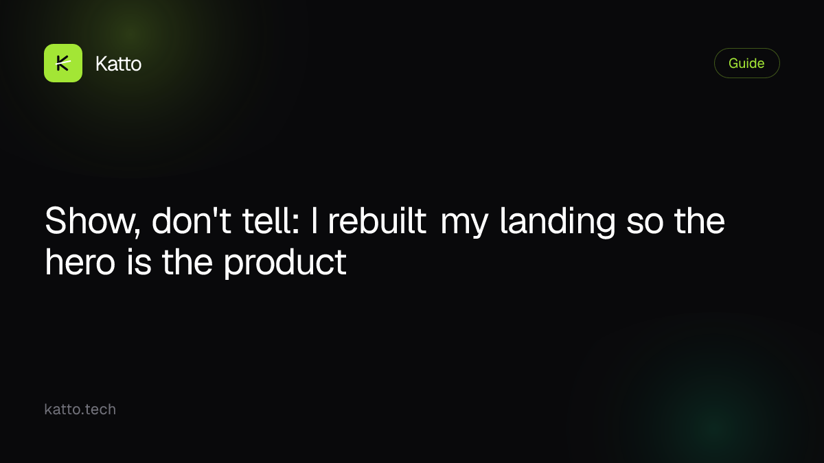 Show, don't tell: I rebuilt my landing so the hero is the product